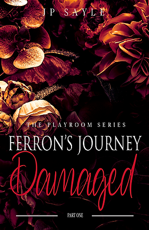 Damaged: Ferron's Journey Part One by J.P. Sayle