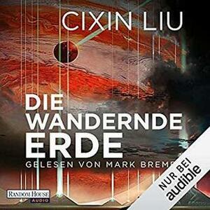 Die wandernde Erde by Cixin Liu