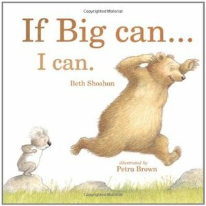 If Big Can.I Can (Picture Books) by Petra Brown, Beth Shoshan