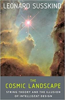 El paisaje cósmico: Teoría de cuerdas y el mito del diseño inteligente by Leonard Susskind