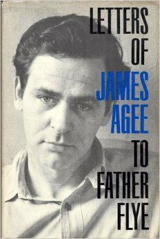 Letters of James Agee to Father Flye by James Agee, James Harold Flye