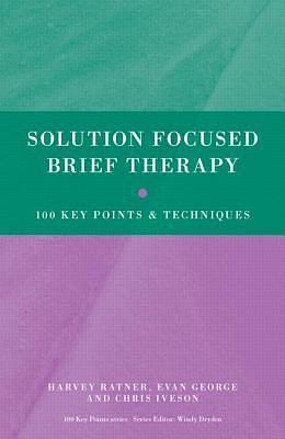 Solution Focused Brief Therapy by Evan George, Chris Iveson, Harvey Ratner, Harvey Ratner