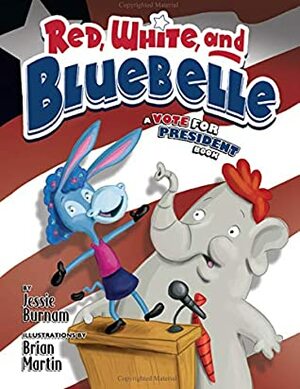 Red, White, and Bluebelle: A Vote for President Book by Brian Martin, Jessie Burnam