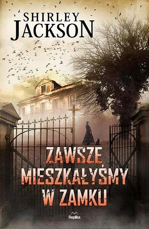 Zawsze mieszkałyśmy w zamku by Shirley Jackson