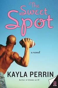 The Sweet Spot by Kayla Perrin