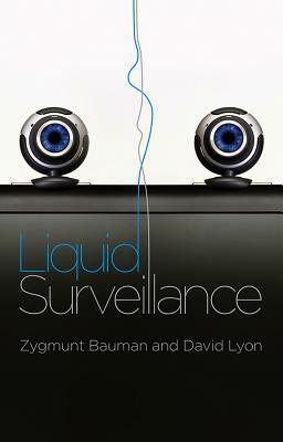 Liquid Surveillance: A Conversation by David Lyon, Zygmunt Bauman