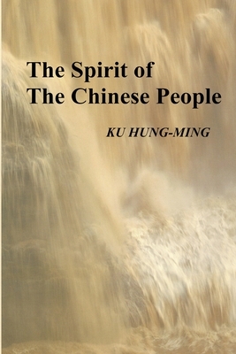 The Spirit of the Chinese People by Hung-Ming Ku