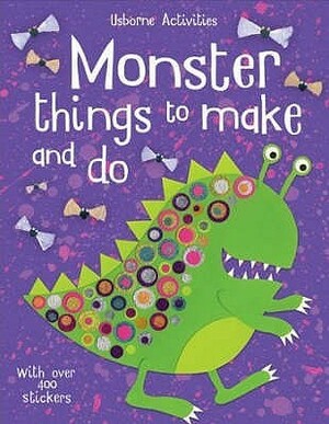 Monster Things To Make And Do (Usborne Activities) by Rebecca Gilpin