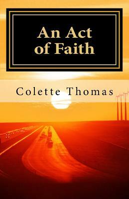 An Act of Faith: On the Road to Damascus: Vol. 2 by Colette Thomas