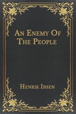 An Enemy Of The People by Henrik Ibsen