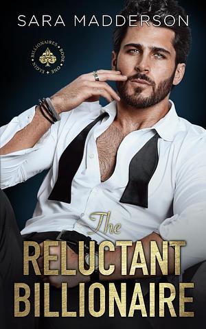 The Reluctant Billionaire  by Sara Madderson