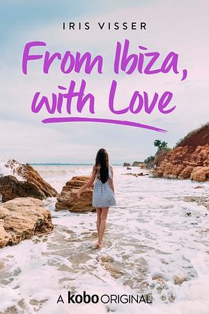 From Ibiza, with Love by Iris Visser