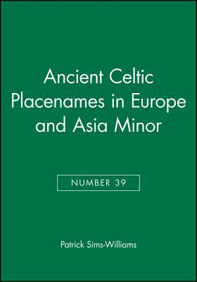 Ancient Celtic Placenames in Europe and Asia Minor, Number 39 by Patrick Sims-Williams