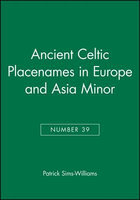 Ancient Celtic Placenames in Europe and Asia Minor, Number 39 by Patrick Sims-Williams