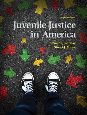 Juvenile Justice in America by Clemens Bartollas, Stuart Miller