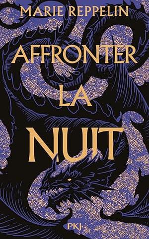 Affronter la nuit by Marie Reppelin