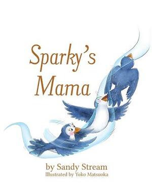 Sparky's Mama by Sandy Stream