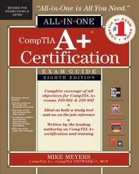 Comptia A+ Certification All-In-One Exam Guide: Exams 220-801 & 220-802 by Mike Meyers