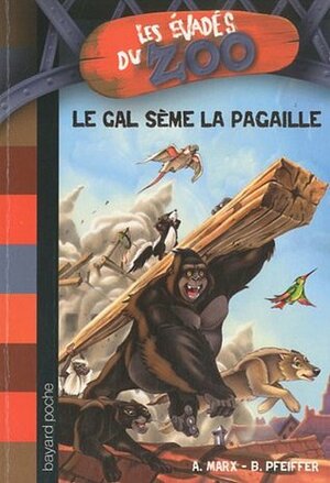 Le Gal Sème la Pagaille by Boris Pfeiffer, Sebastian Meyer, Florence Quillet, André Marx