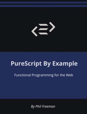 PureScript by Example by Phil Freeman