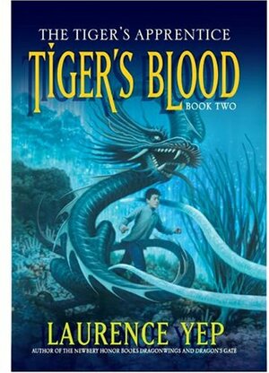 Tiger's Blood: The Tiger's Apprentice, Book Two by Laurence Yep