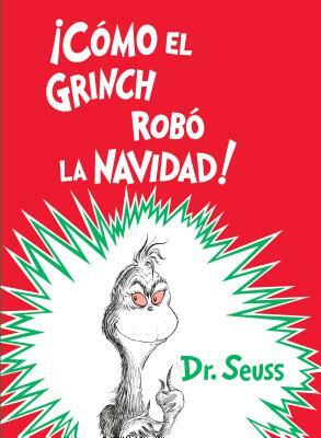 ¡cómo El Grinch Robó La Navidad! (How the Grinch Stole Christmas Spanish Edition) by Dr. Seuss