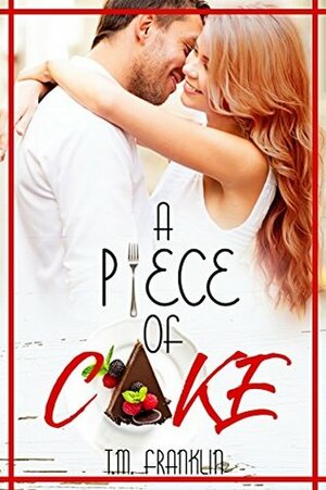 A Piece of Cake by T.M. Franklin