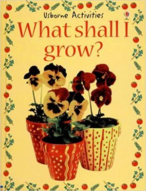 What Shall I Grow? by Ray Gibson