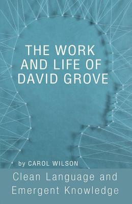 The Work and Life of David Grove by Carol Wilson