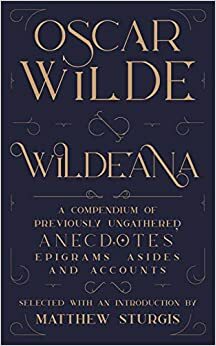 Wildeana (riverrun editions) by Oscar Wilde, Matthew Sturgis