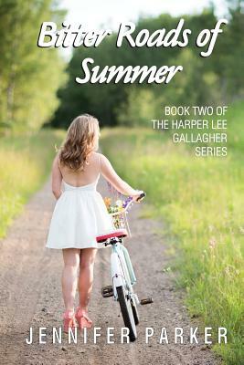 Bitter Roads of Summer: A Harper Lee Gallagher Story by Jennifer Parker