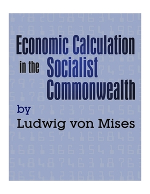 Economic Calculation in the Socialist Commonwealth by Ludwig von Mises