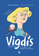 Vigdis: A Book about the World's First Female President by Rán Flygenring