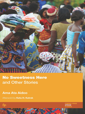 No Sweetness Here and Other Stories by Ketu H. Katrak, Ama Ata Aidoo