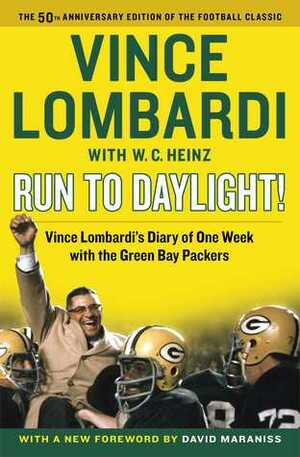 Run to Daylight!: Vince Lombardi's Diary of One Week with the Green Bay Packers by David Maraniss, Vince Lombardi