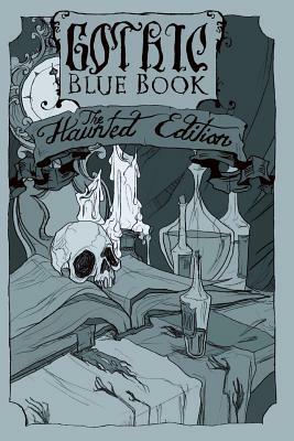 Gothic Blue Book: The Haunted Edition by Cynthia Pelayo