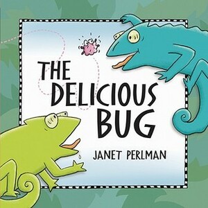 The Delicious Bug by Janet Perlman