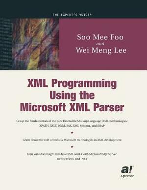 XML Programming Using the Microsoft XML Parser by Wei-Meng Lee, Soo Mee Foo