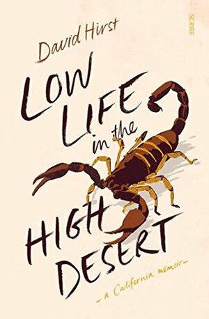 Low Life in the High Desert: a California memoir by David Hirst, Valerie Morton