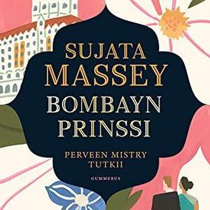 Bombayn prinssi by Sujata Massey