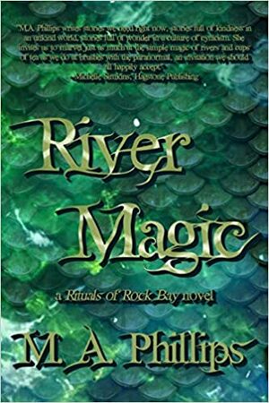 River Magic by M.A. Phillips