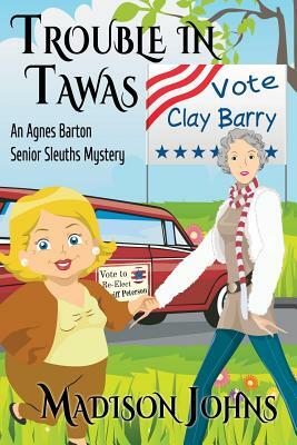 Trouble in Tawas: An Agnes Barton Senior Sleuths Mystery by Madison Johns