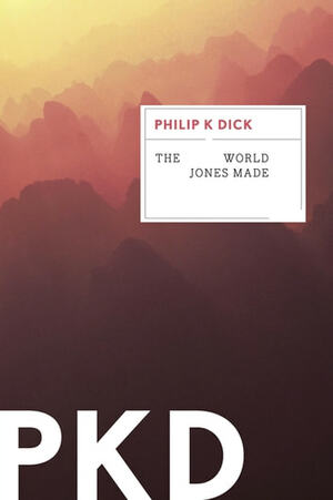 The World Jones Made by Philip K. Dick