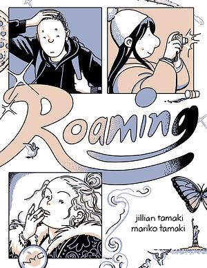 Roaming by Mariko Tamaki, Jillian Tamaki