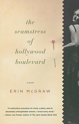 The Seamstress of Hollywood Boulevard: A Novel by Erin McGraw