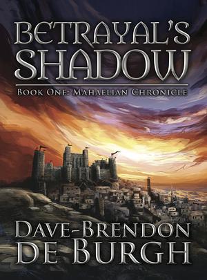 Betrayal's Shadow by Dave-Brendon de Burgh