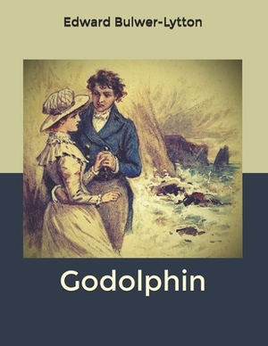 Godolphin by Edward Bulwer Lytton Lytton