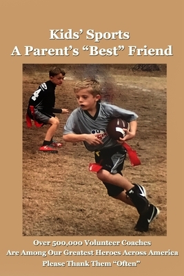 Kids' Sports: A Parent's Best Friend by John Carson