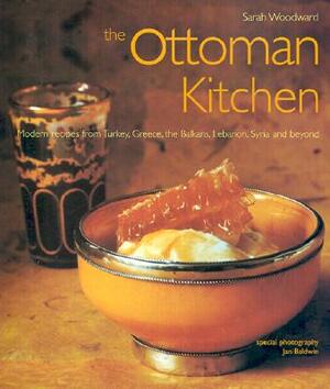 Ottoman Kitchen: Modern Recipes from Turkey, Greece, the Balkans, Lebanon, Syria and Beyond by David Spillman, Surah Woodward, Sarah Woodward