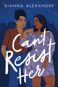 Can't Resist Her by Kianna Alexander